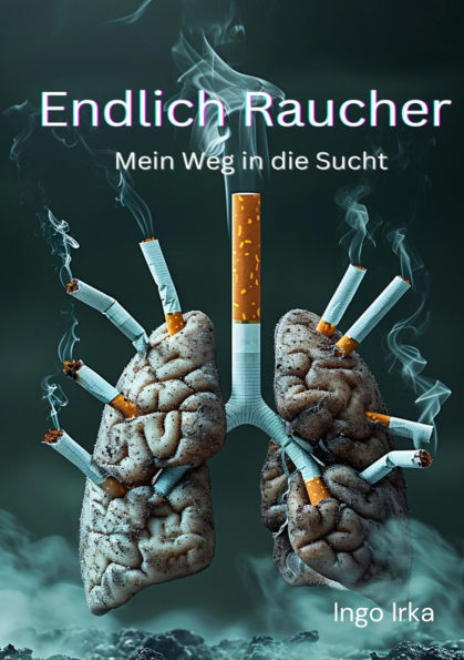 Endlich Raucher: Mein Weg in die Sucht