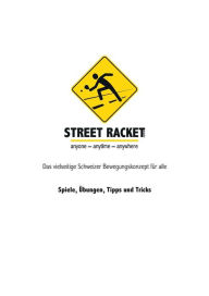 Title: Street Racket: Spiele, ï¿½bungen, Tipps und Tricks, Author: Marcel Straub