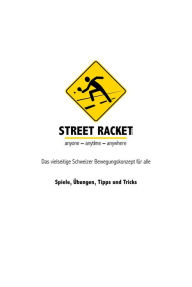 Title: Street Racket: Spiele, Übungen, Tipps und Tricks: Das vielseitige Schweizer Bewegungskonzept für alle, Author: Marcel Straub