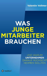 Title: Was junge Mitarbeiter brauchen, Author: Valentin Vollmer