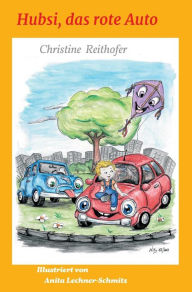 Title: Hubsi, das rote Auto, Author: Christine Reithofer
