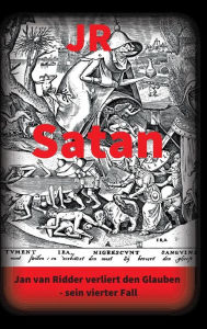 Title: Satan: Jan van Ridder verliert den Glauben - sein vierter Fall, Author: JR JR