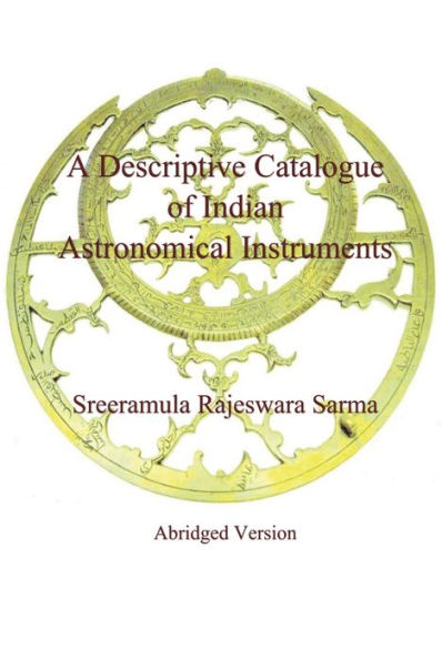 A Descriptive Catalogue of Indian Astronomical Instruments: Abridged Version