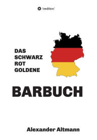 Title: Das schwarzrotgoldene Barbuch, Author: Alexander Altmann
