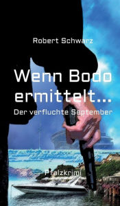 Title: Wenn Bodo ermittelt..., Author: Robert Schwarz
