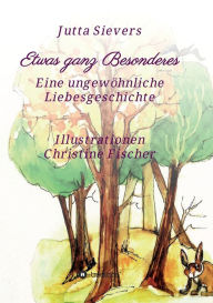 Title: Etwas ganz Besonderes: Eine ungewï¿½hnliche Liebesgeschichte, Author: Jutta Sievers