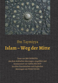 Title: Islam - Weg der Mitte, Author: Taqi ad-Din Ahmad Ibn Taymiyya