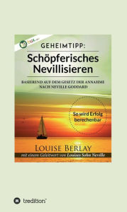 Title: Schöpferisches Nevillisieren: So wird Erfolg berechenbar, Author: Louise Berlay