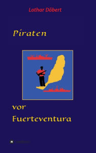 Title: Piraten vor Fuerteventura, Author: Lothar Döbert