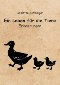 Title: Ein Leben für die Tiere, Author: Lieselotte Schweiger
