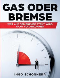 Title: Gas oder Bremse, Author: Ingo Schönherr