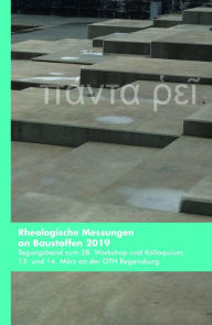 Title: Rheologische Messungen an Baustoffen 2019: Tagungsband zum 28. Workshop und Kolloquium, 13. und 14. März an der OTH Regensburg, Author: Markus Greim