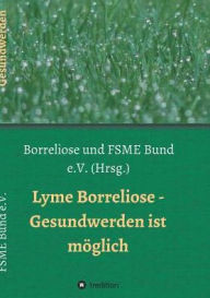 Title: Lyme Borreliose - Gesundwerden ist möglich, Author: Astrid Breinlinger
