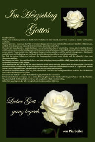 Title: Im Herzschlag Gottes: Gespräche mit Gott über die Angst, die Liebe und das Leben., Author: Pia Seiler