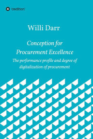 Title: Conception for Procurement Excellence: The performance profile and degree of digitalization of procurement, Author: Willi Darr