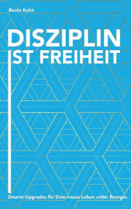 Title: Disziplin ist Freiheit, Author: Beate Kuhn