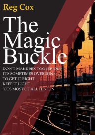 Title: The Magic Buckle: A sexual awakening, Author: Reg Cox