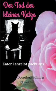 Title: Der Tod der kleinen Katze, Author: Dorothea Böhmer