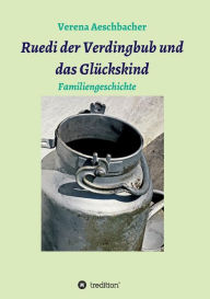 Title: Ruedi der Verdingbub und das Glückskind, Author: Verena Aeschbacher