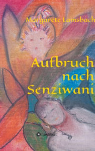 Title: Aufbruch nach Senziwani, Author: Margarete Lamsbach