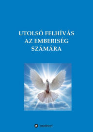 Title: UTOLSÓ FELHÍVÁS AZ EMBERISÉG SZÁMÁRA, Author: Diana M.