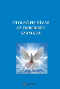 Title: UTOLSÓ FELHÍVÁS AZ EMBERISÉG SZÁMÁRA, Author: Diana M.