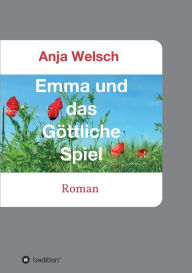 Title: Emma und das Göttliche Spiel, Author: Anja Welsch