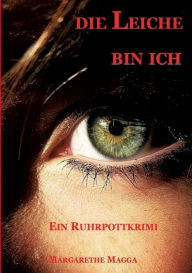 Title: Die Leiche bin ich, Author: Margarethe Magga