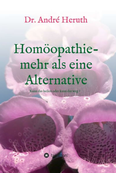 Homöopathie - mehr als eine Alternative: Kann das heilen oder kann das weg