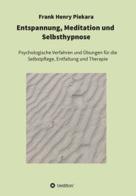 Title: Entspannung, Meditation und Selbsthypnose, Author: Frank Henry Piekara