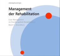 Title: Management der Rehabilitation: Case Management im Handlungsfeld Rehabilitation, Author: Nina Lichtenberg
