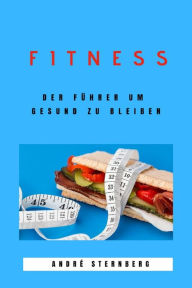 Title: Fitness: Der Führer um Gesund zu bleiben!, Author: Andre Sternberg