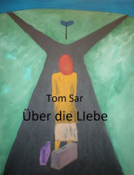 Title: Über die Liebe, Author: Tom Sar