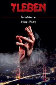 Title: Mord am Goldenen Horn: Sieben Leben, Author: Recep Akkaya