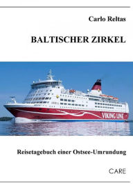 Title: Baltischer Zirkel: Reisetagebuch einer Ostsee-Umrundung, Author: Carlo Reltas