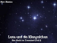 Title: Lena und die Klengelchen: Eine Nacht im Traumland Teil 1, Author: Marc Mannee