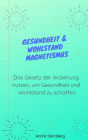 Gesundheit & Wohlstand Magnetismus: Das Gesetz der Anziehung dargestellt