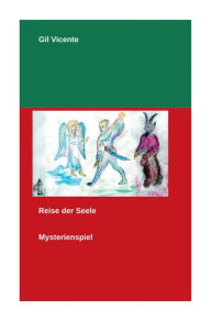 Title: Reise der Seele: Mysterienspiel, Author: Gil Vicente