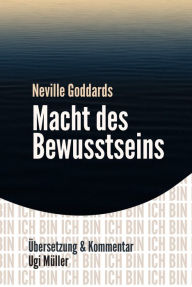 Title: Neville Goddards Macht des Bewusstseins: Das Gesetz der Annahme, Author: Ugi Müller