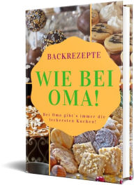 Title: Backrezepte Wie bei Oma!, Author: Rüdiger Küttner-Kühn