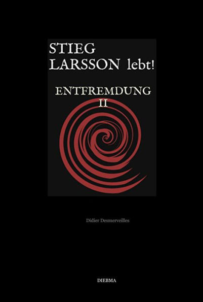 Stieg Larsson lebt!: Entfremdung II