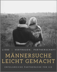 Title: Männersuche leichtgemacht: erfolgreiche Partnersuche für Sie, Author: Marianne Ditsch