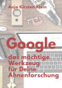 Google - Dein mächtiges Werkzeug für die Ahnenforschung: Wie Du mit den praktischen Funktionen und Werkzeugen der Suchmaschine Deine Vorfahren besser findest