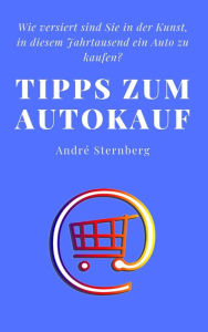 Title: Tipps zum Autokauf: Wie versiert sind Sie in der Kunst, in diesem Jahrtausend ein Auto zu kaufen?, Author: Andre Sternberg