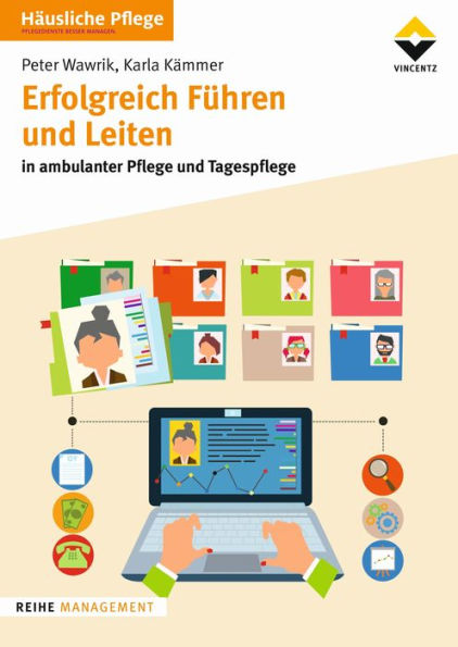 Erfolgreich Führen und Leiten: in ambulanter Pflege und Tagespflege