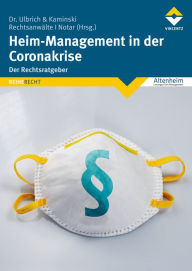 Title: Heim-Management in der Coronakrise: Der Rechtsratgeber, Author: Dr. Ulbrich Kaminski Rechtsanwälte Notar