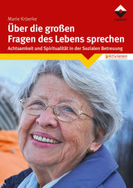 Title: Über die großen Fragen des Lebens sprechen, Author: Marie Krüerke