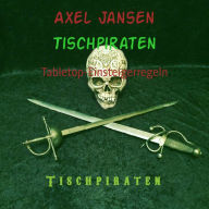 Title: Tischpiraten: Tabletop-Einsteigerregeln, Author: Axel Jansen