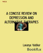 A CONCISE REVIEW ON DEPRESSION AND ALTERNATIVE THERAPIES