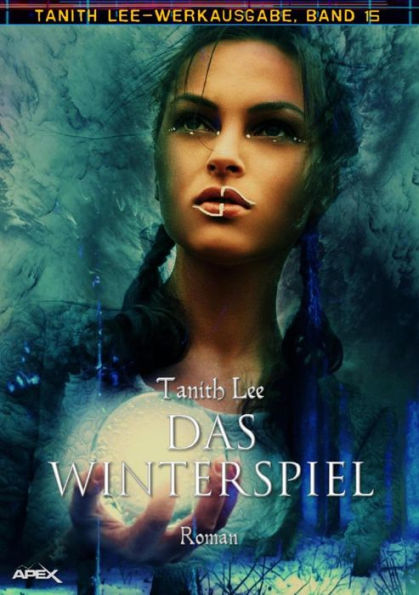 DAS WINTERSPIEL: Tanith-Lee-Werkausgabe, Band 15